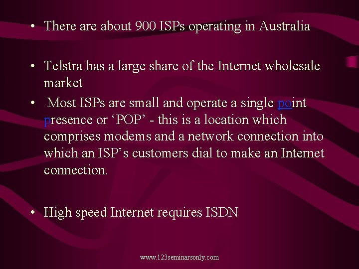  • There about 900 ISPs operating in Australia • Telstra has a large