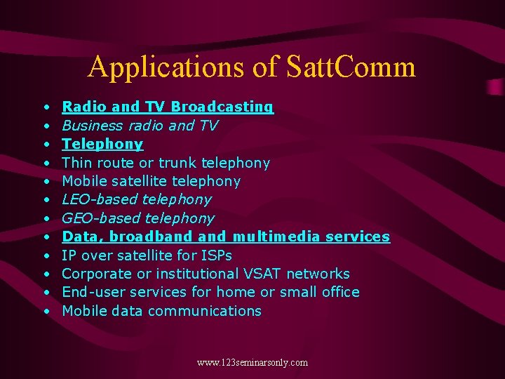 Applications of Satt. Comm • • • Radio and TV Broadcasting Business radio and