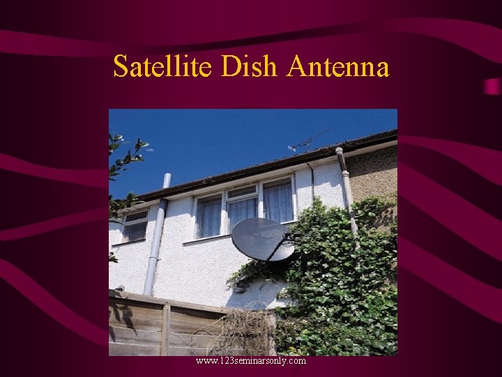 Satellite Dish Antenna www. 123 seminarsonly. com 