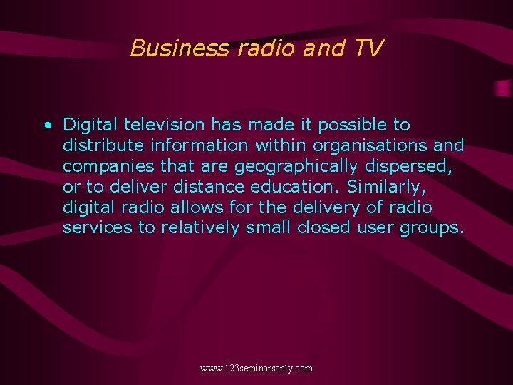 Business radio and TV • Digital television has made it possible to distribute information