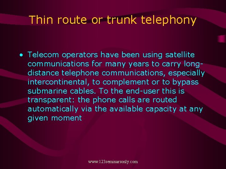 Thin route or trunk telephony • Telecom operators have been using satellite communications for