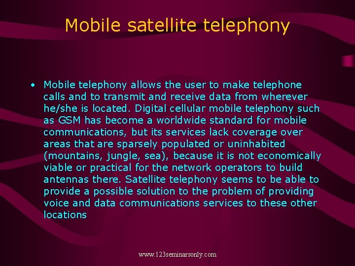 Mobile satellite telephony • Mobile telephony allows the user to make telephone calls and