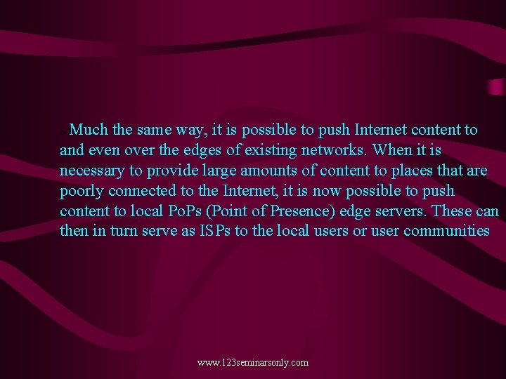 Much the same way, it is possible to push Internet content to and even