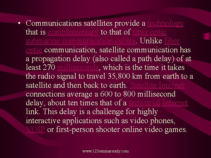  • Communications satellites provide a technology that is complementary to that of fiber