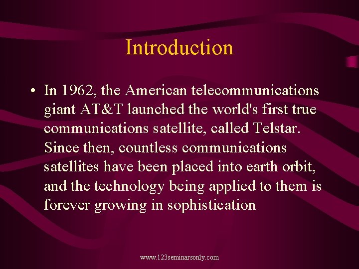Introduction • In 1962, the American telecommunications giant AT&T launched the world's first true