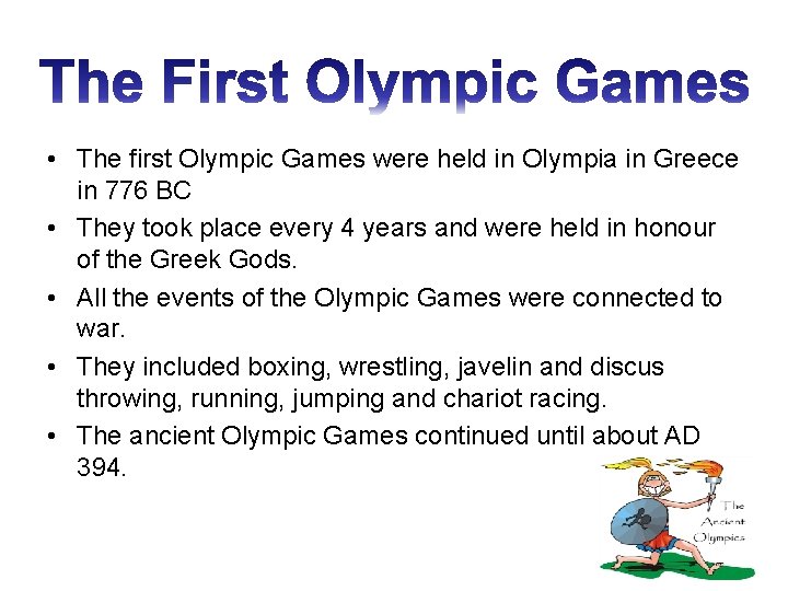  • The first Olympic Games were held in Olympia in Greece in 776