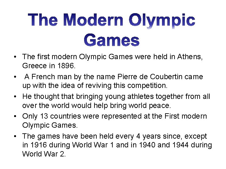  • The first modern Olympic Games were held in Athens, Greece in 1896.