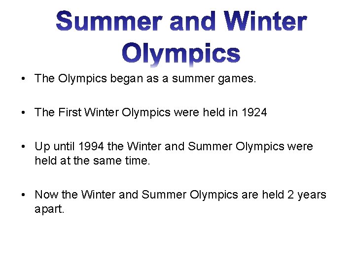  • The Olympics began as a summer games. • The First Winter Olympics