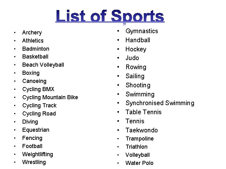  • • • • • Archery Athletics Badminton Basketball Beach Volleyball Boxing Canoeing