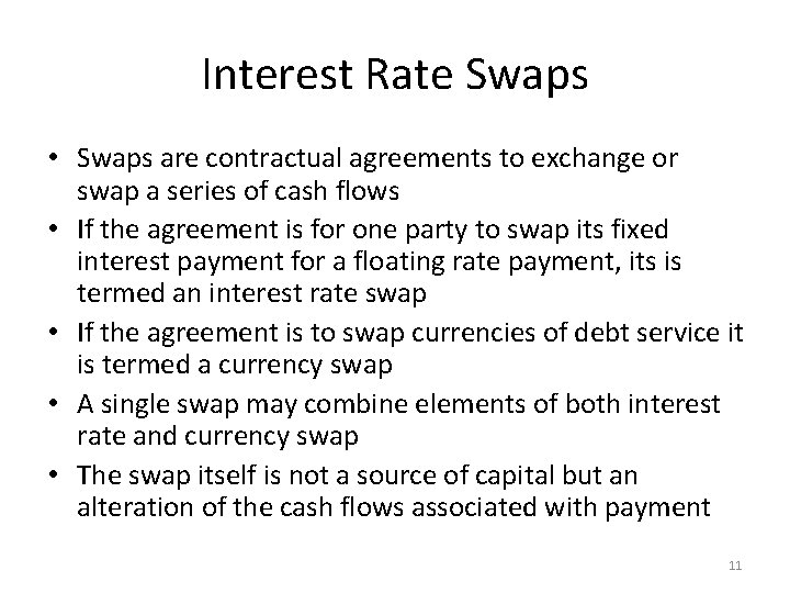 Interest Rate Swaps • Swaps are contractual agreements to exchange or swap a series