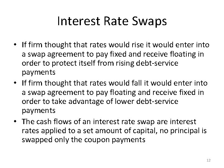 Interest Rate Swaps • If firm thought that rates would rise it would enter