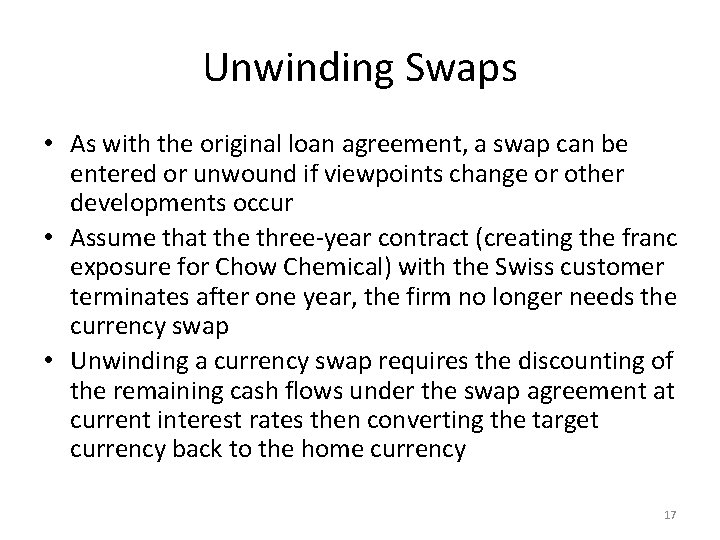 Unwinding Swaps • As with the original loan agreement, a swap can be entered