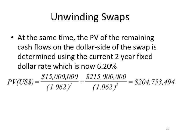 Unwinding Swaps • At the same time, the PV of the remaining cash flows