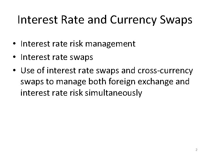 Interest Rate and Currency Swaps • Interest rate risk management • Interest rate swaps