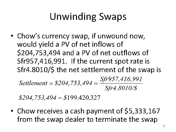 Unwinding Swaps • Chow’s currency swap, if unwound now, would yield a PV of