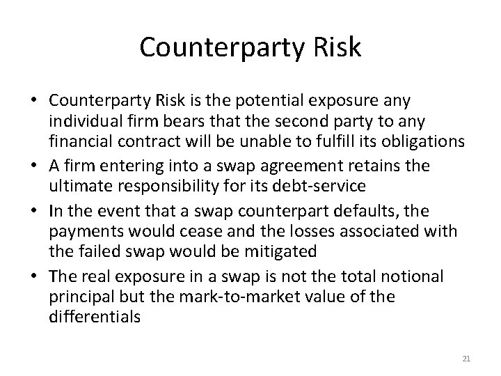 Counterparty Risk • Counterparty Risk is the potential exposure any individual firm bears that