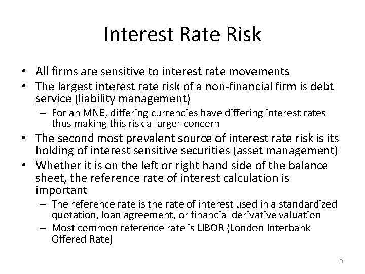 Interest Rate Risk • All firms are sensitive to interest rate movements • The