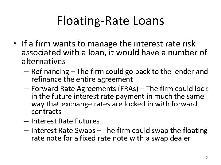 Floating-Rate Loans • If a firm wants to manage the interest rate risk associated