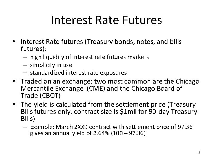 Interest Rate Futures • Interest Rate futures (Treasury bonds, notes, and bills futures): –