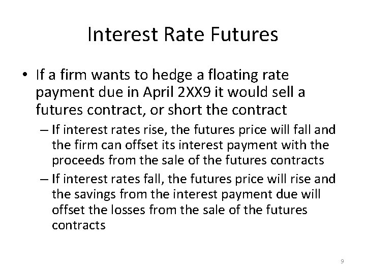 Interest Rate Futures • If a firm wants to hedge a floating rate payment