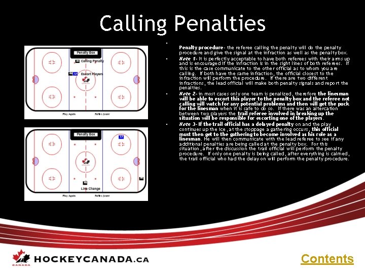 Calling Penalties • • Penalty procedure- the referee calling the penalty will do the