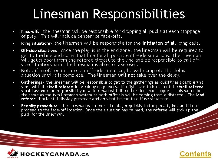 Linesman Responsibilities • Face-offs- the linesman will be responsible for dropping all pucks at