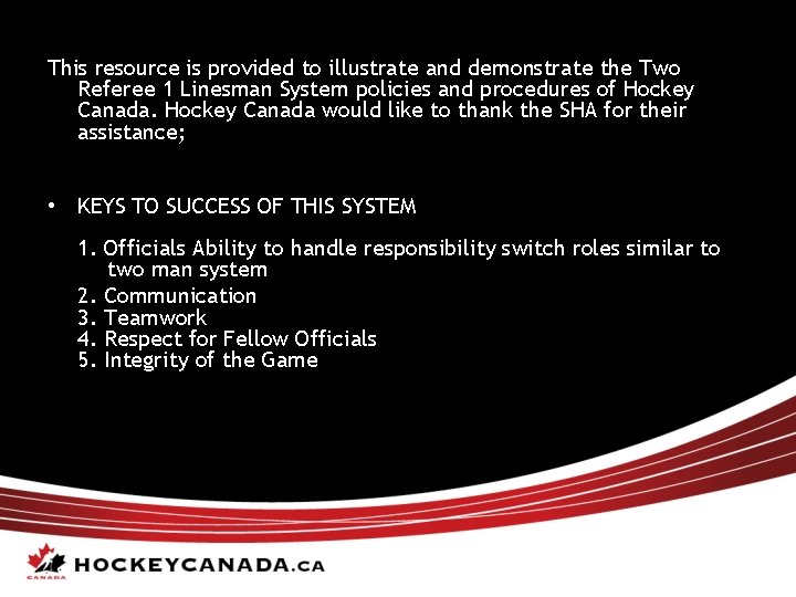 This resource is provided to illustrate and demonstrate the Two Referee 1 Linesman System