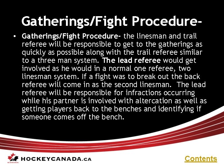 Gatherings/Fight Procedure • Gatherings/Fight Procedure- the linesman and trail referee will be responsible to