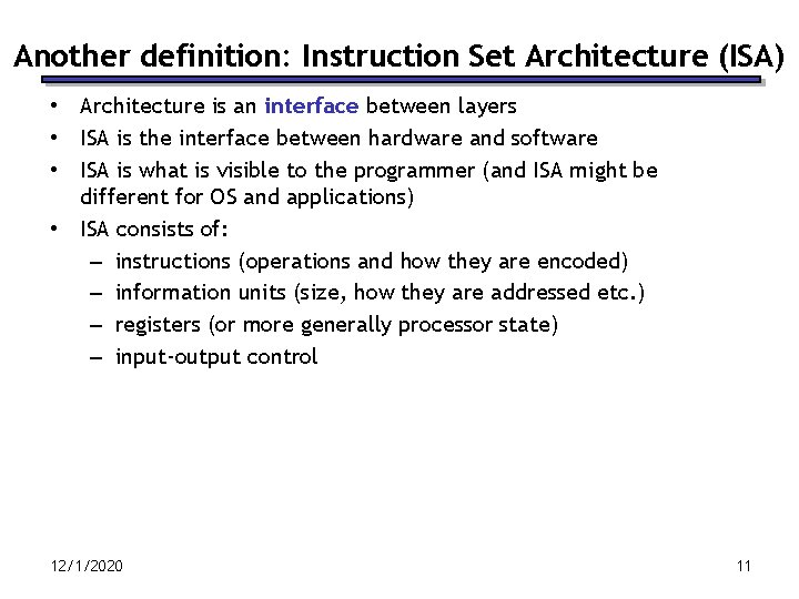 Another definition: Instruction Set Architecture (ISA) • Architecture is an interface between layers •