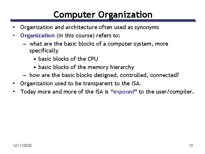 Computer Organization • Organization and architecture often used as synonyms • Organization (in this