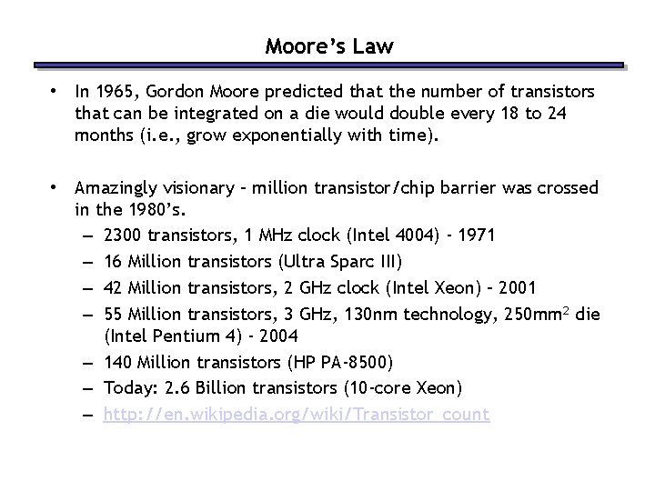 Moore’s Law • In 1965, Gordon Moore predicted that the number of transistors that