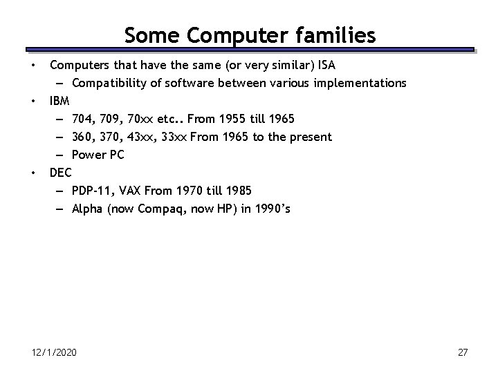 Some Computer families • • • Computers that have the same (or very similar)