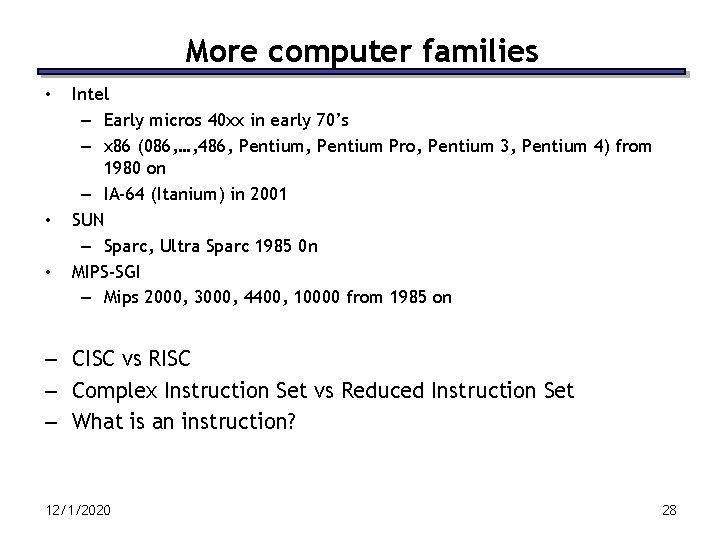 More computer families • • • Intel – Early micros 40 xx in early