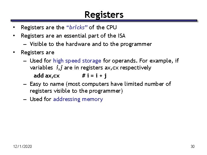 Registers • Registers are the “bricks” of the CPU • Registers are an essential