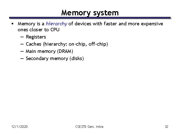 Memory system § Memory is a hierarchy of devices with faster and more expensive