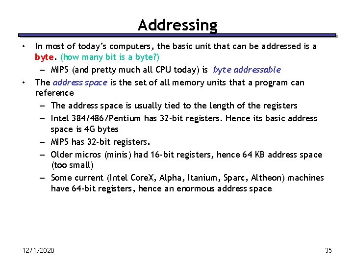 Addressing • • In most of today’s computers, the basic unit that can be