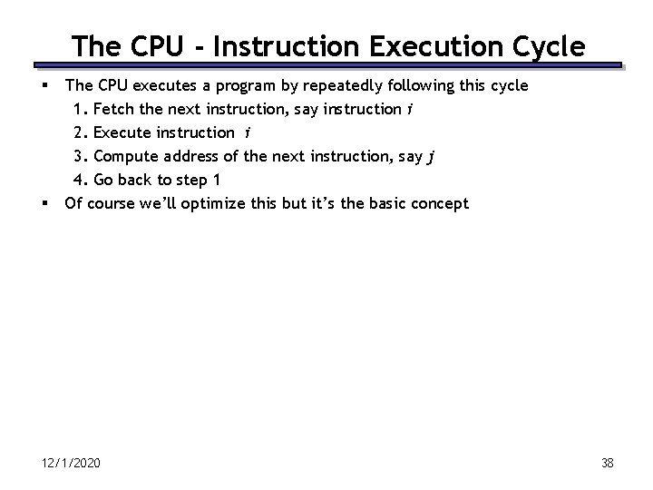 The CPU - Instruction Execution Cycle § § The CPU executes a program by