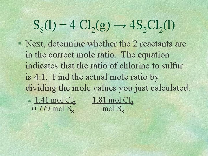 S 8(l) + 4 Cl 2(g) → 4 S 2 Cl 2(l) § Next,