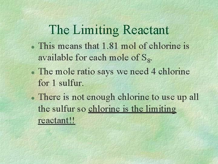 The Limiting Reactant l l l This means that 1. 81 mol of chlorine