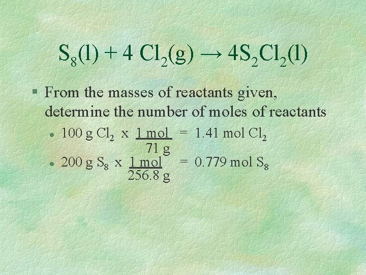 S 8(l) + 4 Cl 2(g) → 4 S 2 Cl 2(l) § From