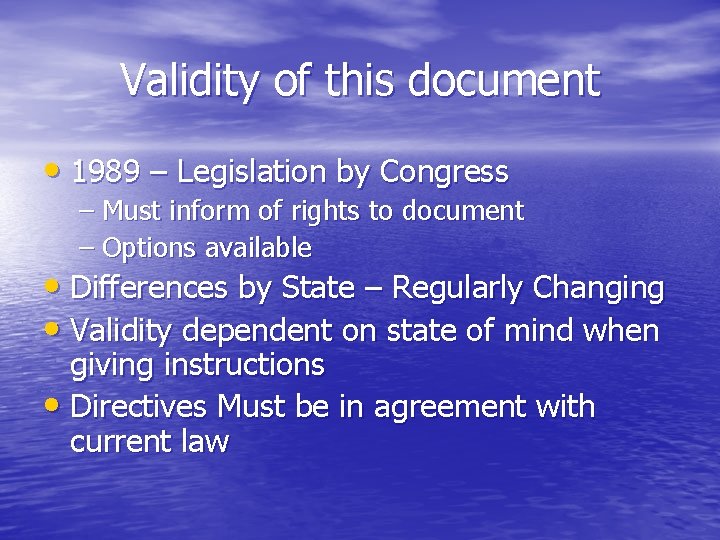 Validity of this document • 1989 – Legislation by Congress – Must inform of