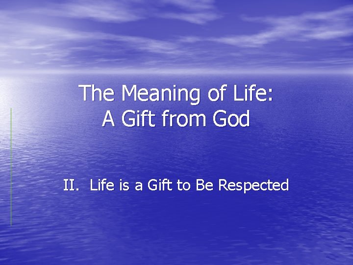 The Meaning Of Life A Gift From God