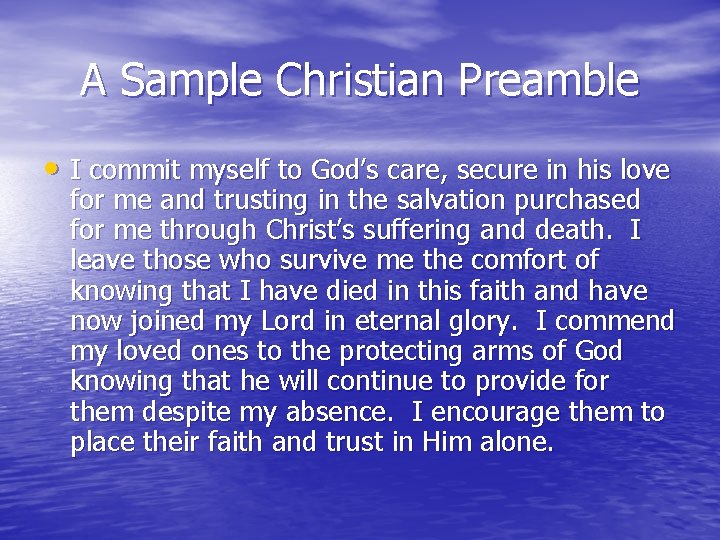 A Sample Christian Preamble • I commit myself to God’s care, secure in his