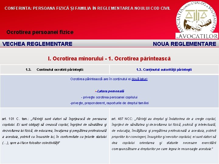 CONFERINTA: PERSOANA FIZICĂ ȘI FAMILIA ÎN REGLEMENTAREA NOULUI COD CIVIL Ocrotirea persoanei fizice VECHEA