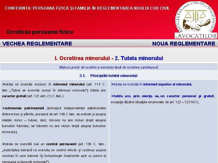 CONFERINTA: PERSOANA FIZICĂ ȘI FAMILIA ÎN REGLEMENTAREA NOULUI COD CIVIL Ocrotirea persoanei fizice VECHEA