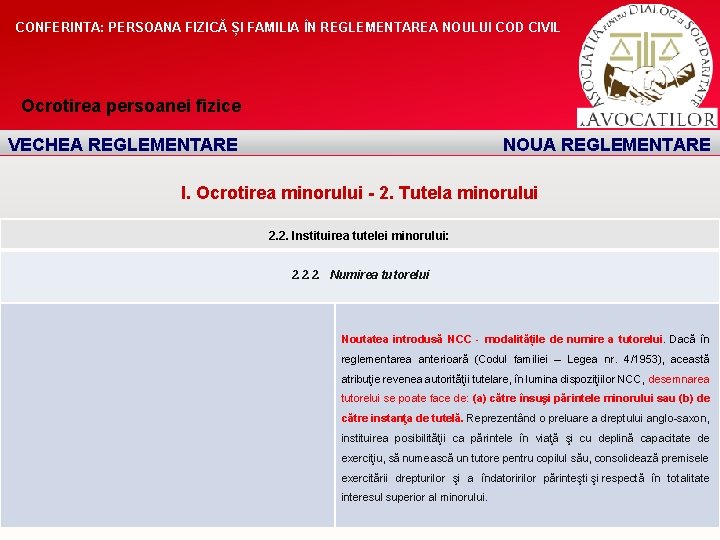 CONFERINTA: PERSOANA FIZICĂ ȘI FAMILIA ÎN REGLEMENTAREA NOULUI COD CIVIL Ocrotirea persoanei fizice VECHEA