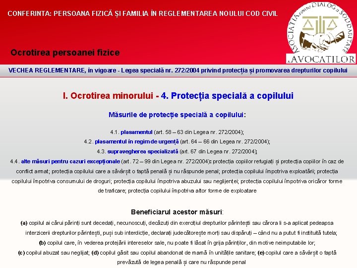 CONFERINTA: PERSOANA FIZICĂ ȘI FAMILIA ÎN REGLEMENTAREA NOULUI COD CIVIL Ocrotirea persoanei fizice VECHEA