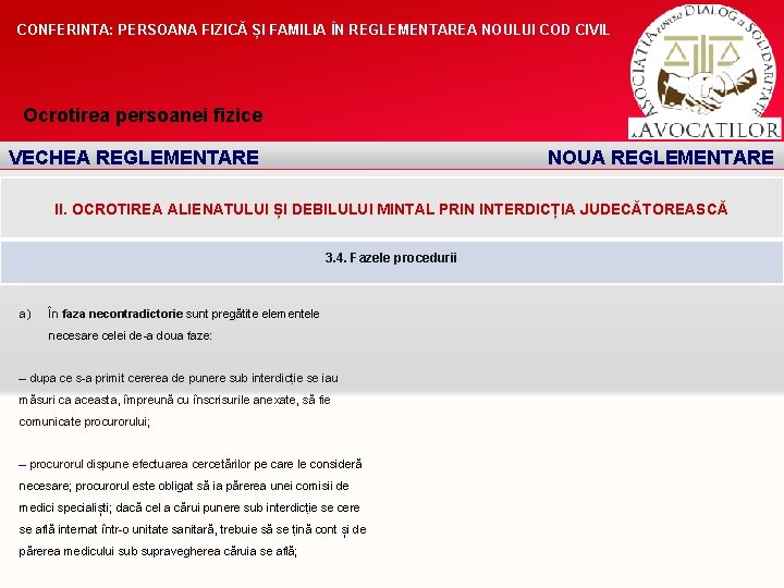 CONFERINTA: PERSOANA FIZICĂ ȘI FAMILIA ÎN REGLEMENTAREA NOULUI COD CIVIL Ocrotirea persoanei fizice VECHEA