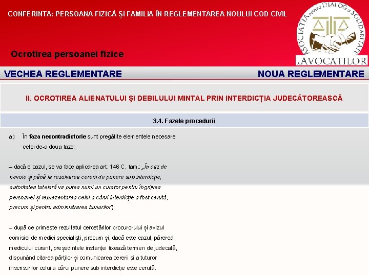 CONFERINTA: PERSOANA FIZICĂ ȘI FAMILIA ÎN REGLEMENTAREA NOULUI COD CIVIL Ocrotirea persoanei fizice VECHEA