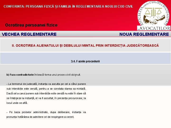 CONFERINTA: PERSOANA FIZICĂ ȘI FAMILIA ÎN REGLEMENTAREA NOULUI COD CIVIL Ocrotirea persoanei fizice VECHEA